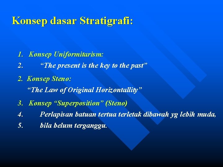 Konsep dasar Stratigrafi: 1. Konsep Uniformitarism: 2. “The present is the key to the