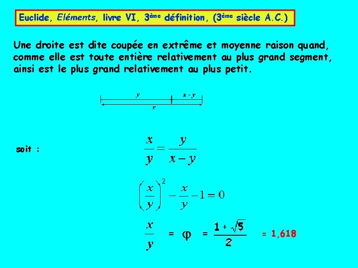 Euclide, Eléments, livre VI, 3ème définition, (3ème siècle A. C. ) Une droite est