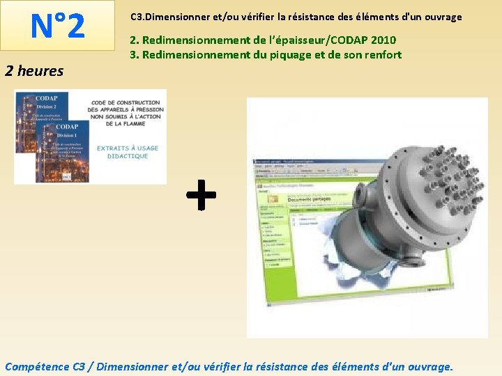 N° 2 2 heures C 3. Dimensionner et/ou vérifier la résistance des éléments d'un