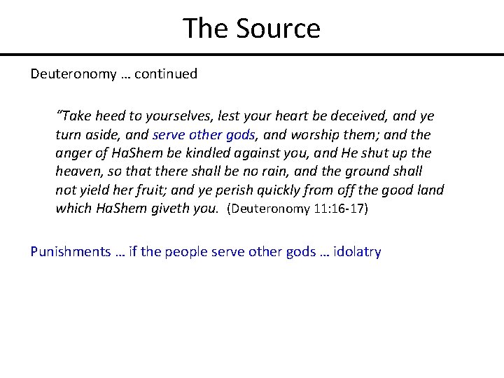 The Source Deuteronomy … continued “Take heed to yourselves, lest your heart be deceived,
