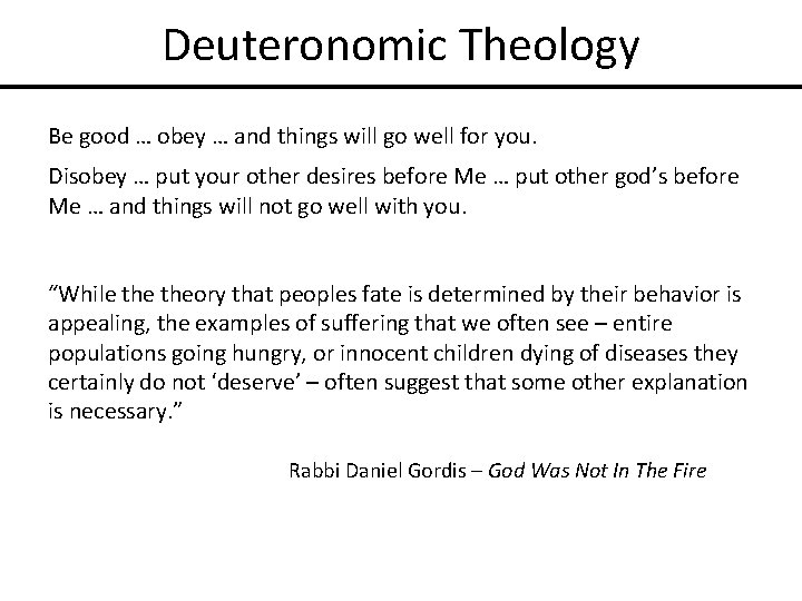 Deuteronomic Theology Be good … obey … and things will go well for you.