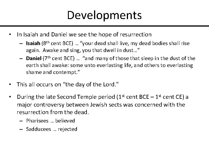 Developments • In Isaiah and Daniel we see the hope of resurrection – Isaiah