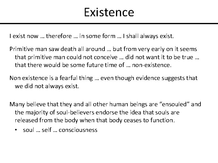 Existence I exist now … therefore … in some form … I shall always