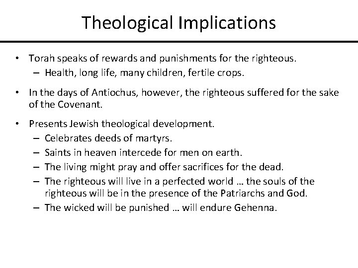 Theological Implications • Torah speaks of rewards and punishments for the righteous. – Health,