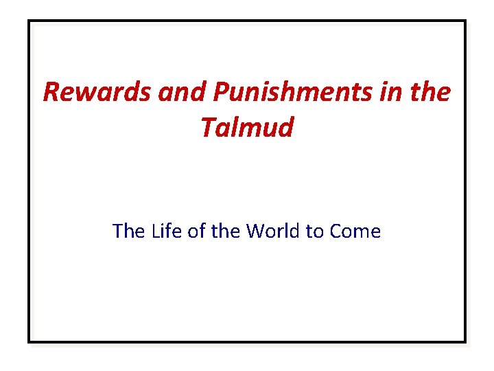 Rewards and Punishments in the Talmud The Life of the World to Come 