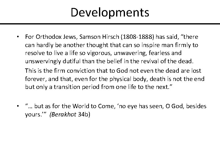 Developments • For Orthodox Jews, Samson Hirsch (1808 -1888) has said, “there can hardly