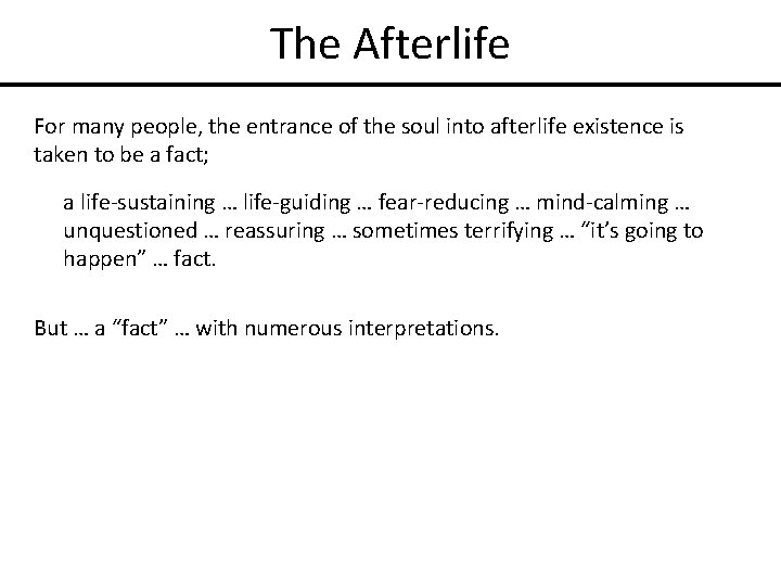 The Afterlife For many people, the entrance of the soul into afterlife existence is