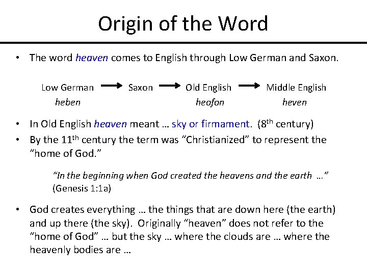 Origin of the Word • The word heaven comes to English through Low German