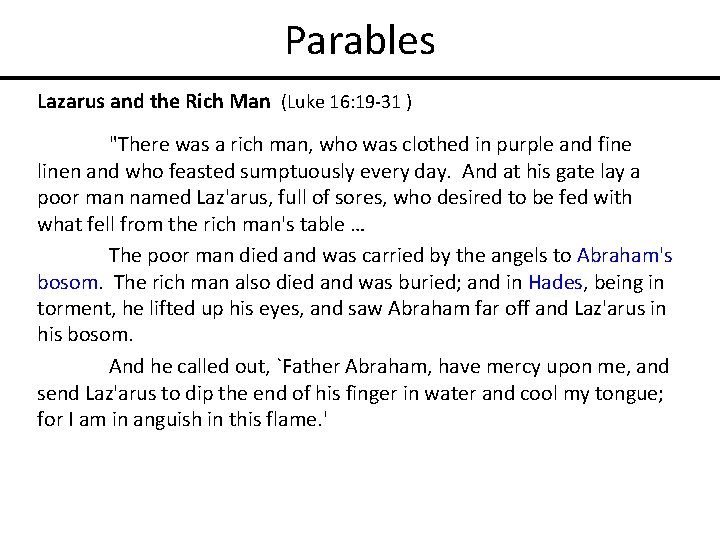 Parables Lazarus and the Rich Man (Luke 16: 19 -31 ) "There was a