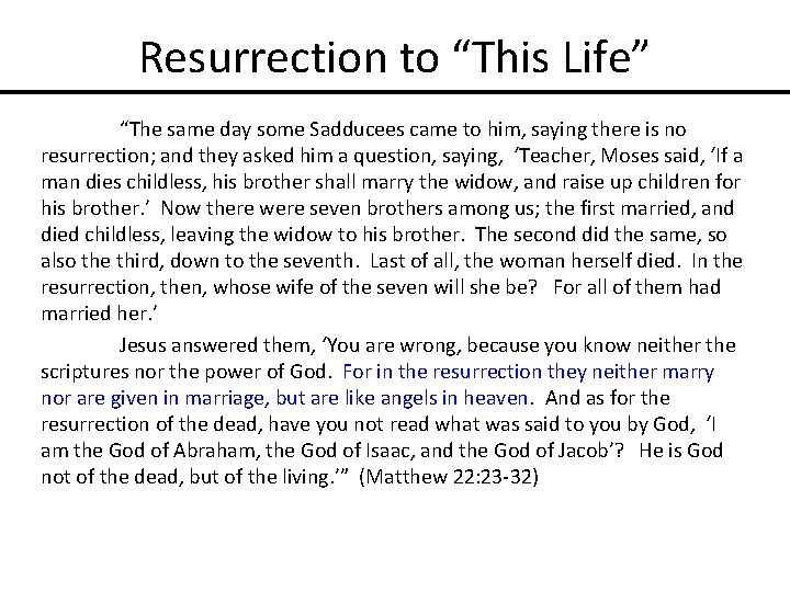 Resurrection to “This Life” “The same day some Sadducees came to him, saying there