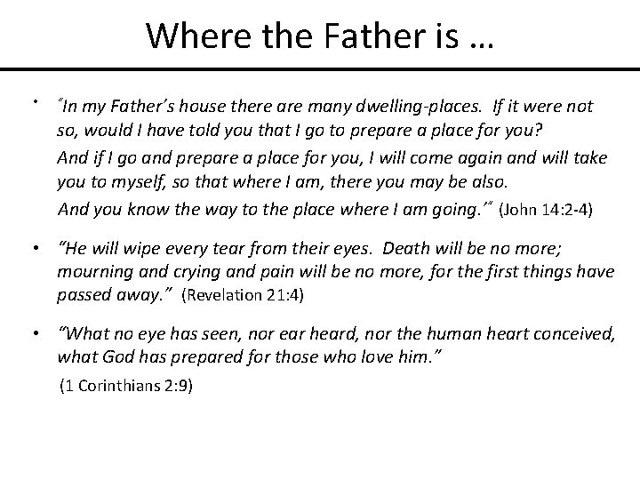Where the Father is … • “In my Father’s house there are many dwelling-places.