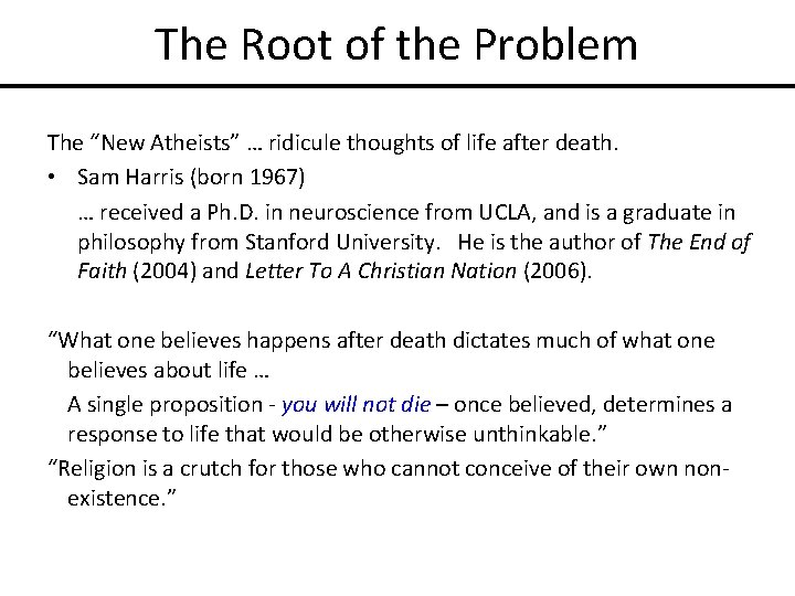 The Root of the Problem The “New Atheists” … ridicule thoughts of life after