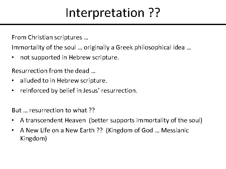 Interpretation ? ? From Christian scriptures … Immortality of the soul … originally a