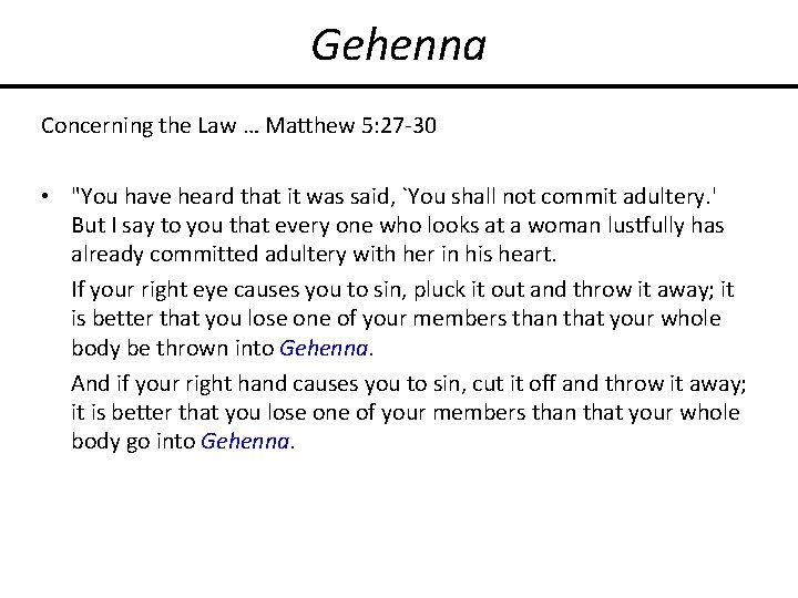 Gehenna Concerning the Law … Matthew 5: 27 -30 • "You have heard that