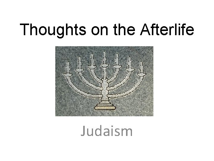 Thoughts on the Afterlife Judaism 