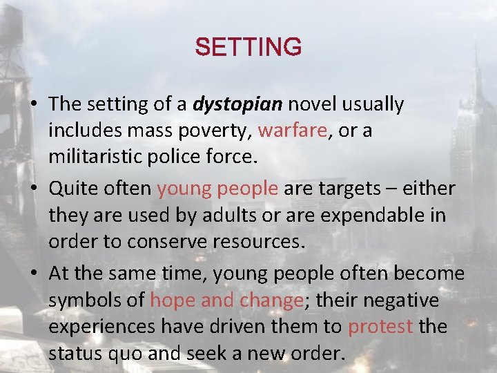 SETTING • The setting of a dystopian novel usually includes mass poverty, warfare, or