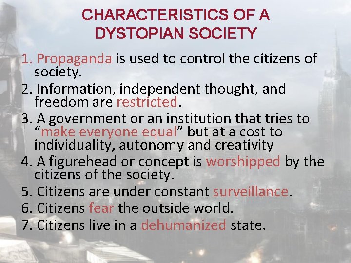 CHARACTERISTICS OF A DYSTOPIAN SOCIETY 1. Propaganda is used to control the citizens of