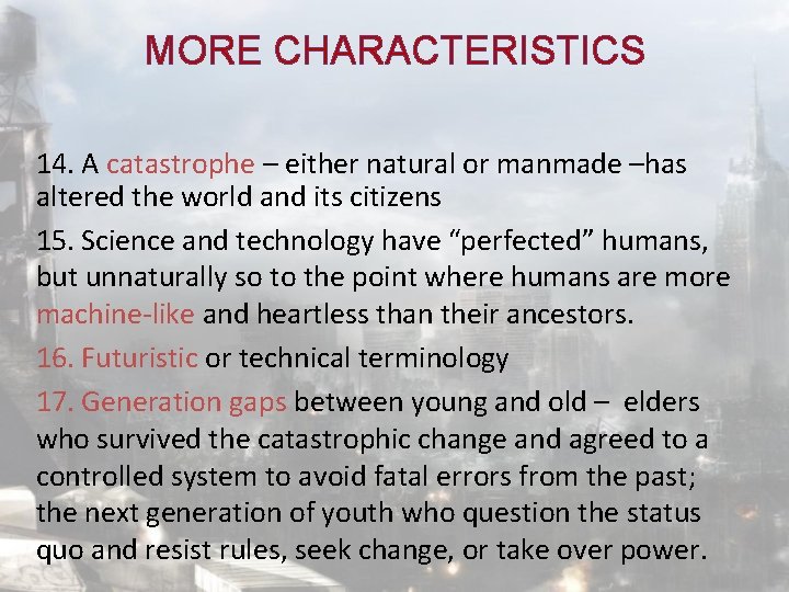 MORE CHARACTERISTICS 14. A catastrophe – either natural or manmade –has altered the world