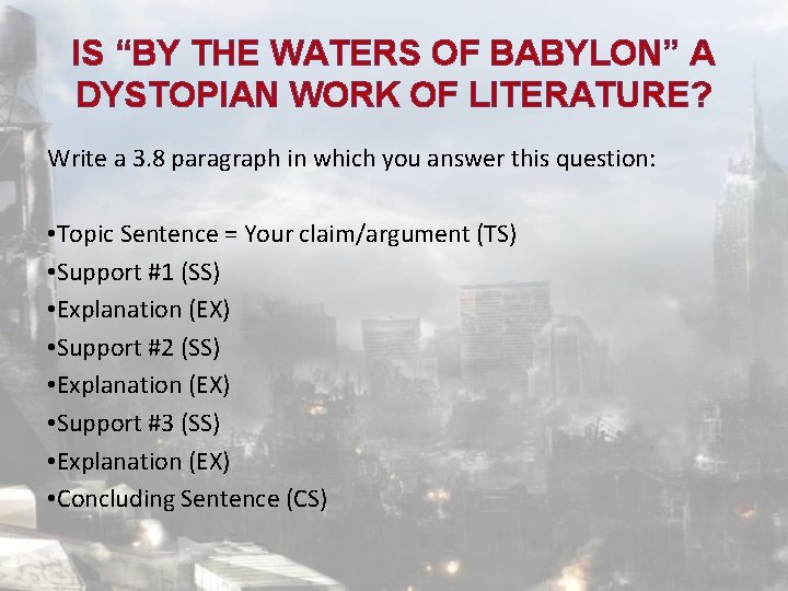 IS “BY THE WATERS OF BABYLON” A DYSTOPIAN WORK OF LITERATURE? Write a 3.