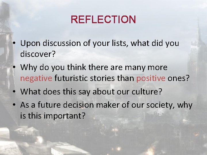 REFLECTION • Upon discussion of your lists, what did you discover? • Why do