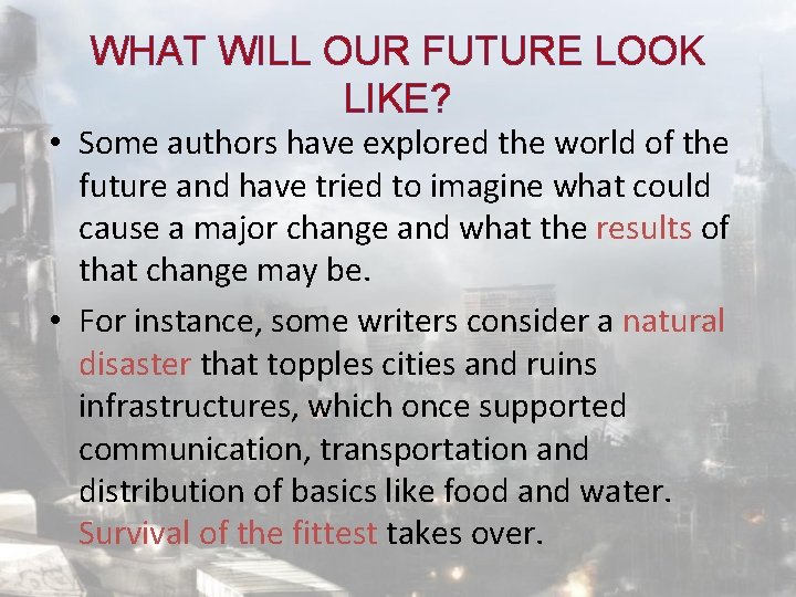 WHAT WILL OUR FUTURE LOOK LIKE? • Some authors have explored the world of