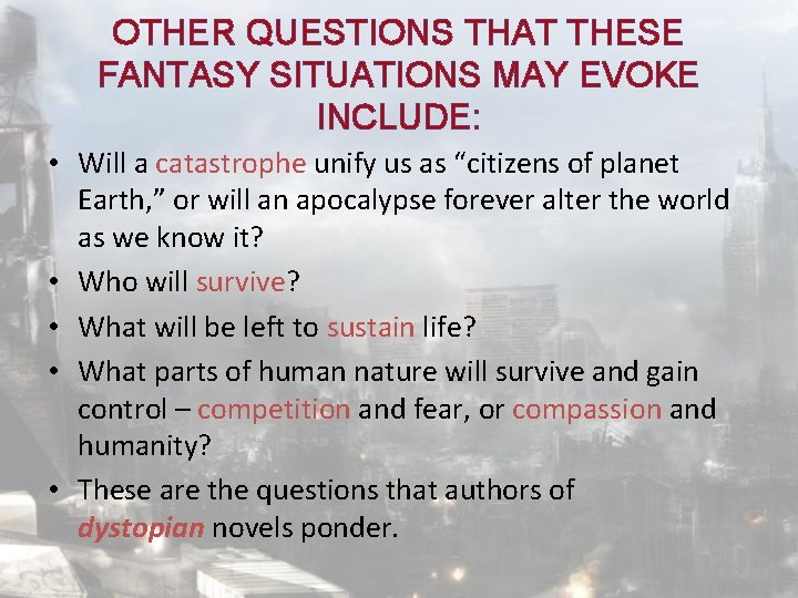 OTHER QUESTIONS THAT THESE FANTASY SITUATIONS MAY EVOKE INCLUDE: • Will a catastrophe unify