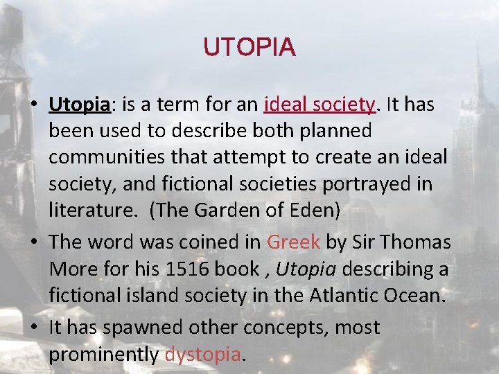 UTOPIA • Utopia: is a term for an ideal society. It has been used