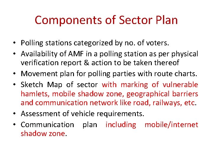 Components of Sector Plan • Polling stations categorized by no. of voters. • Availability