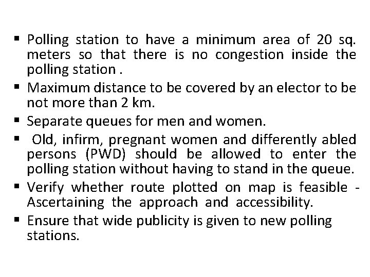 § Polling station to have a minimum area of 20 sq. meters so that