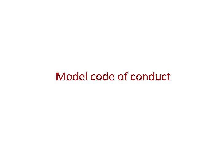  Model code of conduct 