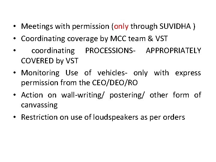  • Meetings with permission (only through SUVIDHA ) • Coordinating coverage by MCC