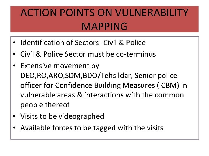 ACTION POINTS ON VULNERABILITY MAPPING • Identification of Sectors- Civil & Police • Civil