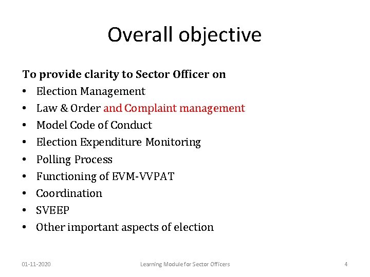 Overall objective To provide clarity to Sector Officer on • Election Management • Law