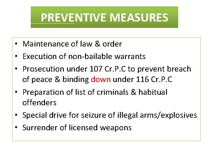 PREVENTIVE MEASURES • Maintenance of law & order • Execution of non-bailable warrants •