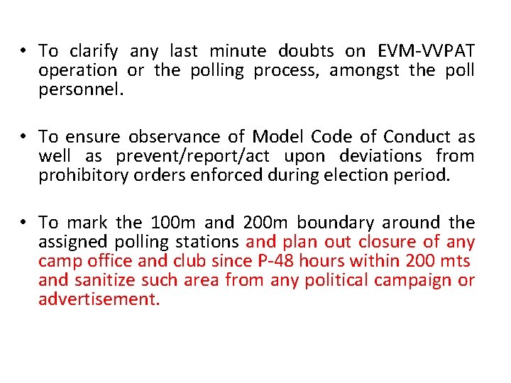  • To clarify any last minute doubts on EVM-VVPAT operation or the polling