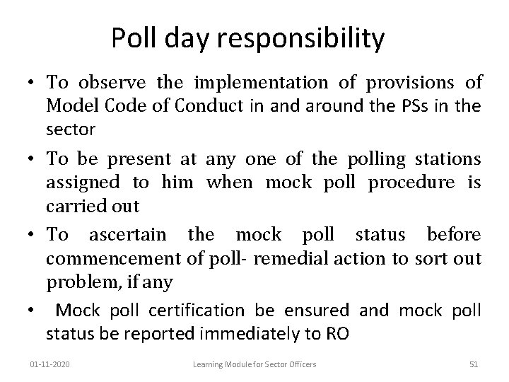 Poll day responsibility • To observe the implementation of provisions of Model Code of