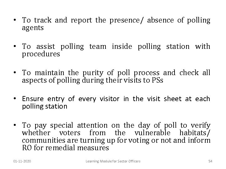  • To track and report the presence/ absence of polling agents • To