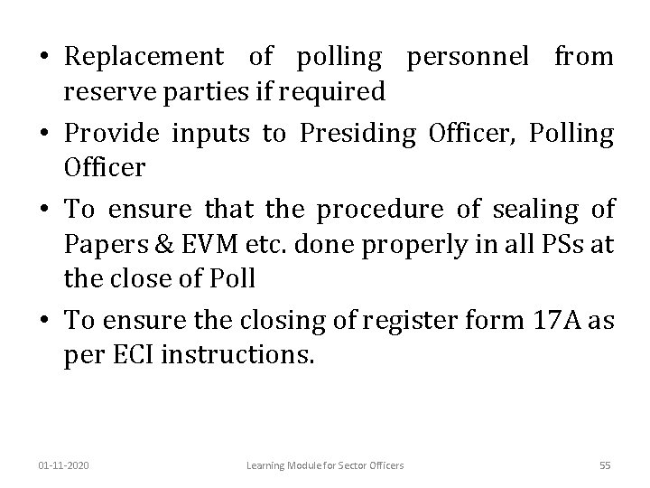  • Replacement of polling personnel from reserve parties if required • Provide inputs