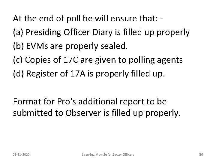 At the end of poll he will ensure that: - (a) Presiding Officer Diary