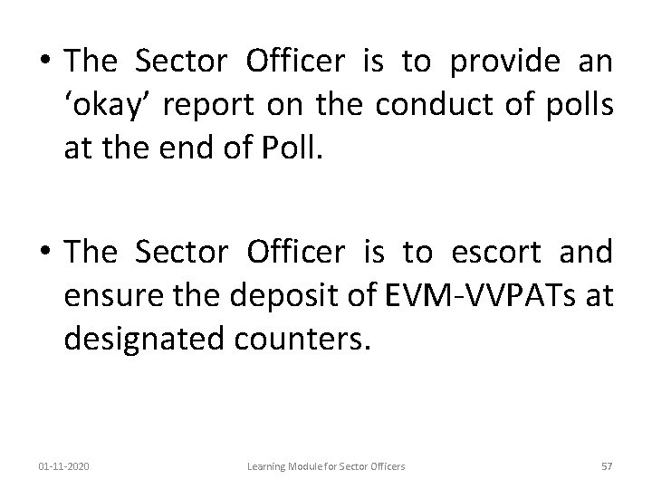  • The Sector Officer is to provide an ‘okay’ report on the conduct