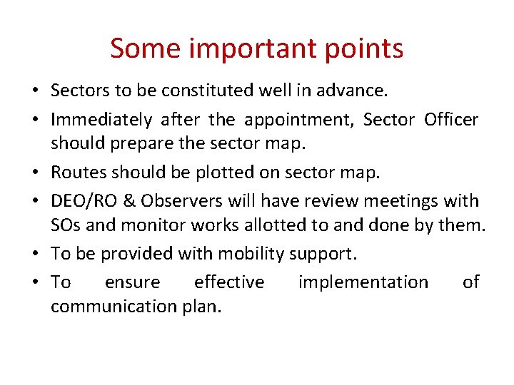 Some important points • Sectors to be constituted well in advance. • Immediately after