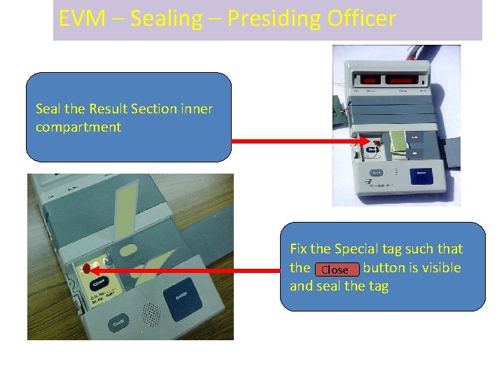 EVM – Sealing – Presiding Officer Seal the Result Section inner compartment Result Print