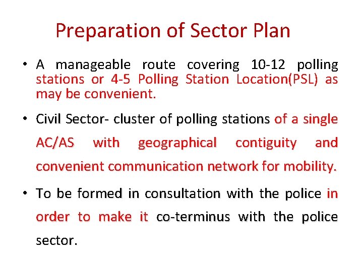 Preparation of Sector Plan • A manageable route covering 10 -12 polling stations or