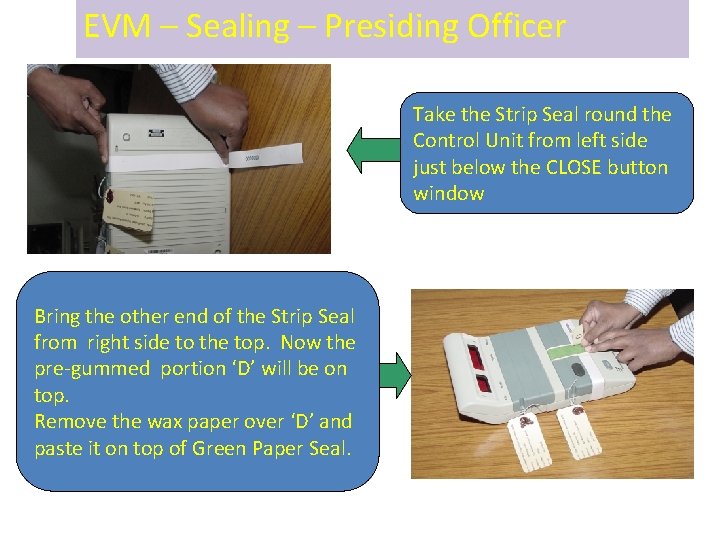 EVM – Sealing – Presiding Officer Take the Strip Seal round the Control Unit