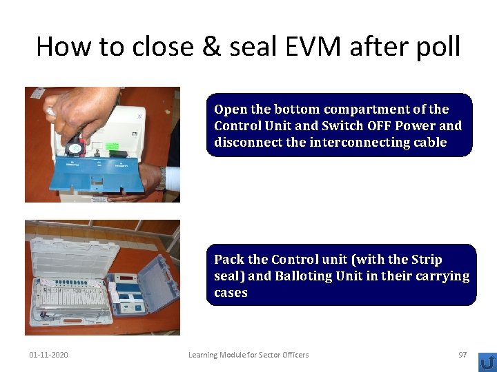 How to close & seal EVM after poll Open the bottom compartment of the