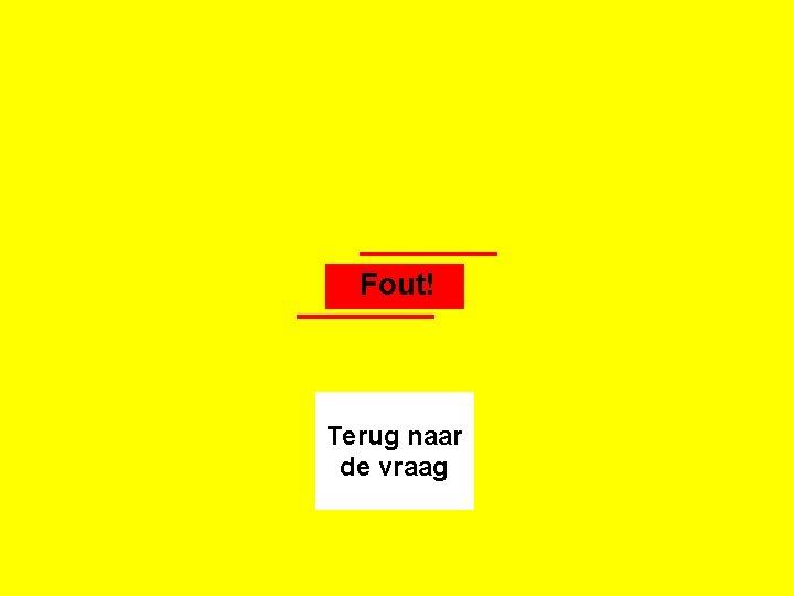 Fout! Terug naar de vraag 