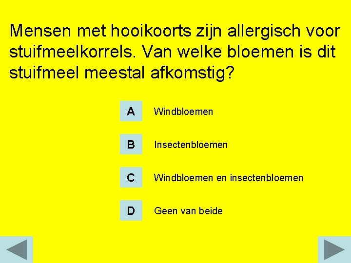 Mensen met hooikoorts zijn allergisch voor stuifmeelkorrels. Van welke bloemen is dit stuifmeel meestal