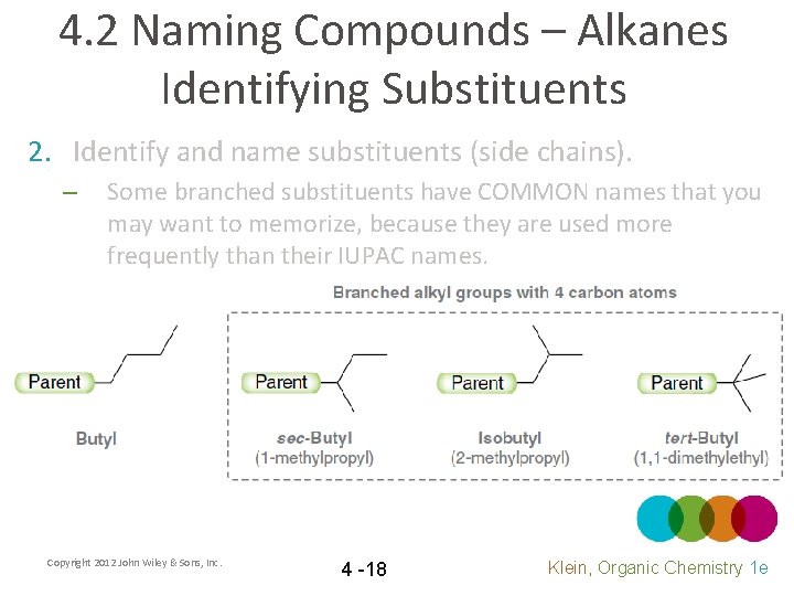 4. 2 Naming Compounds – Alkanes Identifying Substituents 2. Identify and name substituents (side