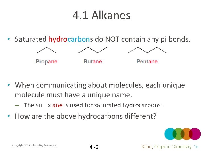 4. 1 Alkanes • Saturated hydrocarbons do NOT contain any pi bonds. • When