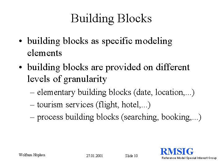 Building Blocks • building blocks as specific modeling elements • building blocks are provided